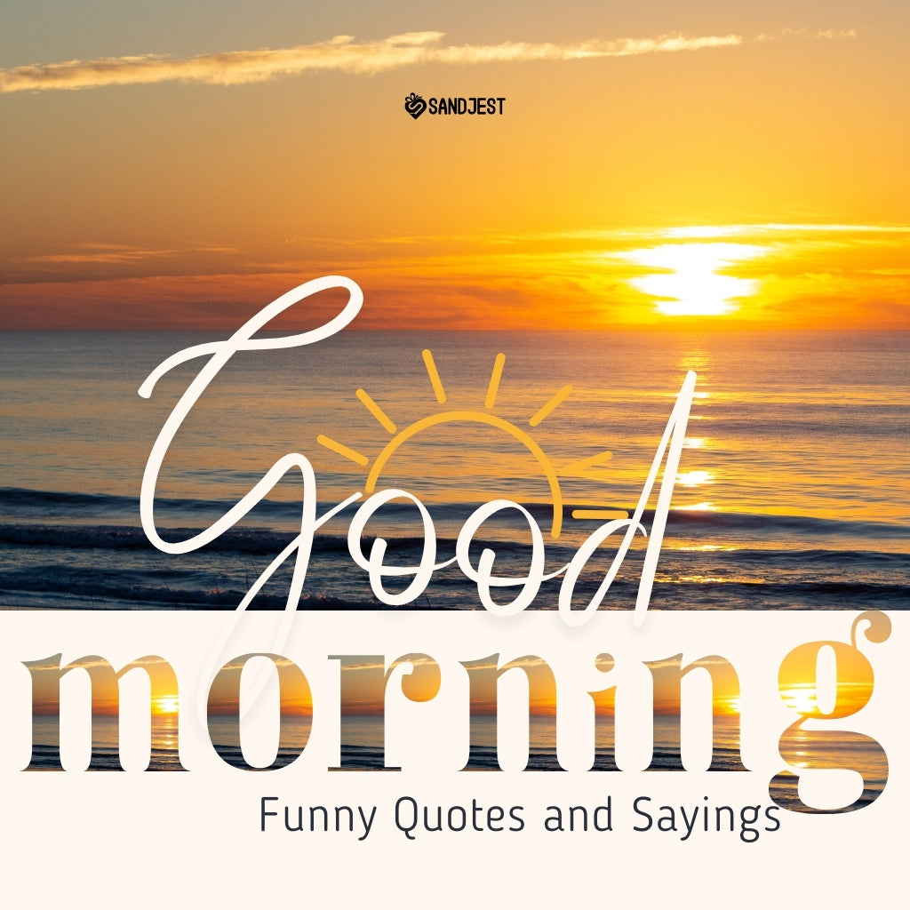 Sunrise over ocean with 'Good Morning - Funny Quotes and Sayings' and Sandjest logo."