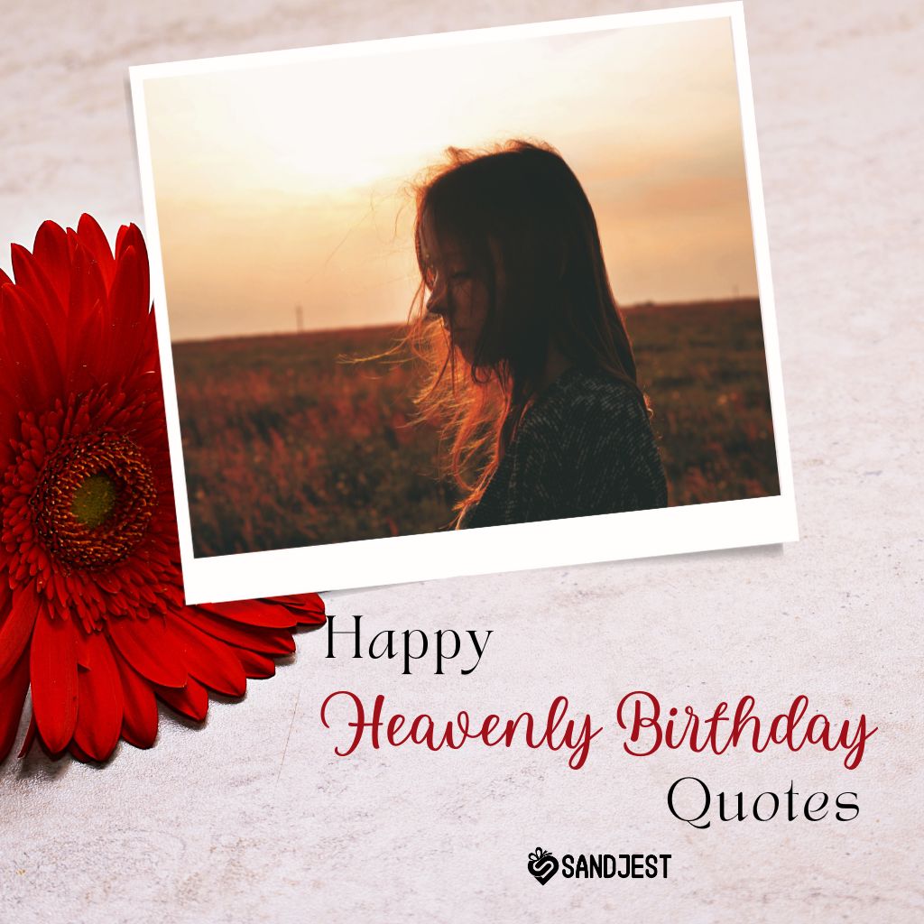 A poignant image featuring a silhouette of a woman in a sunset field on a Polaroid photo, a vibrant red gerbera flower, and the phrase 'Happy Heavenly Birthday Quotes' by Sandjest.