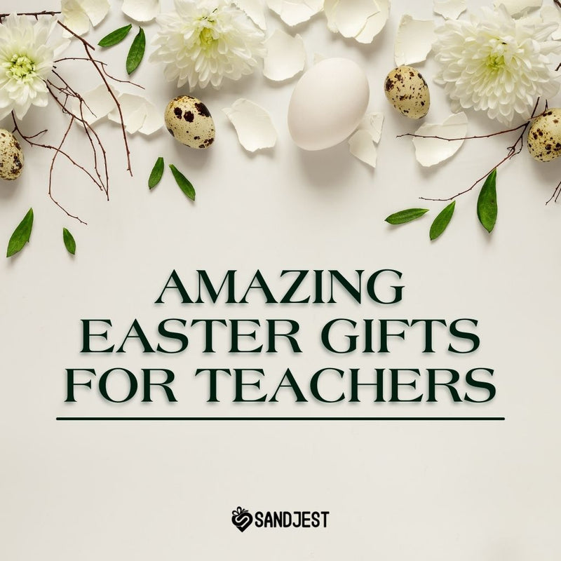 Uncover the perfect Easter surprises with our collection of Amazing Easter Gifts for Teachers