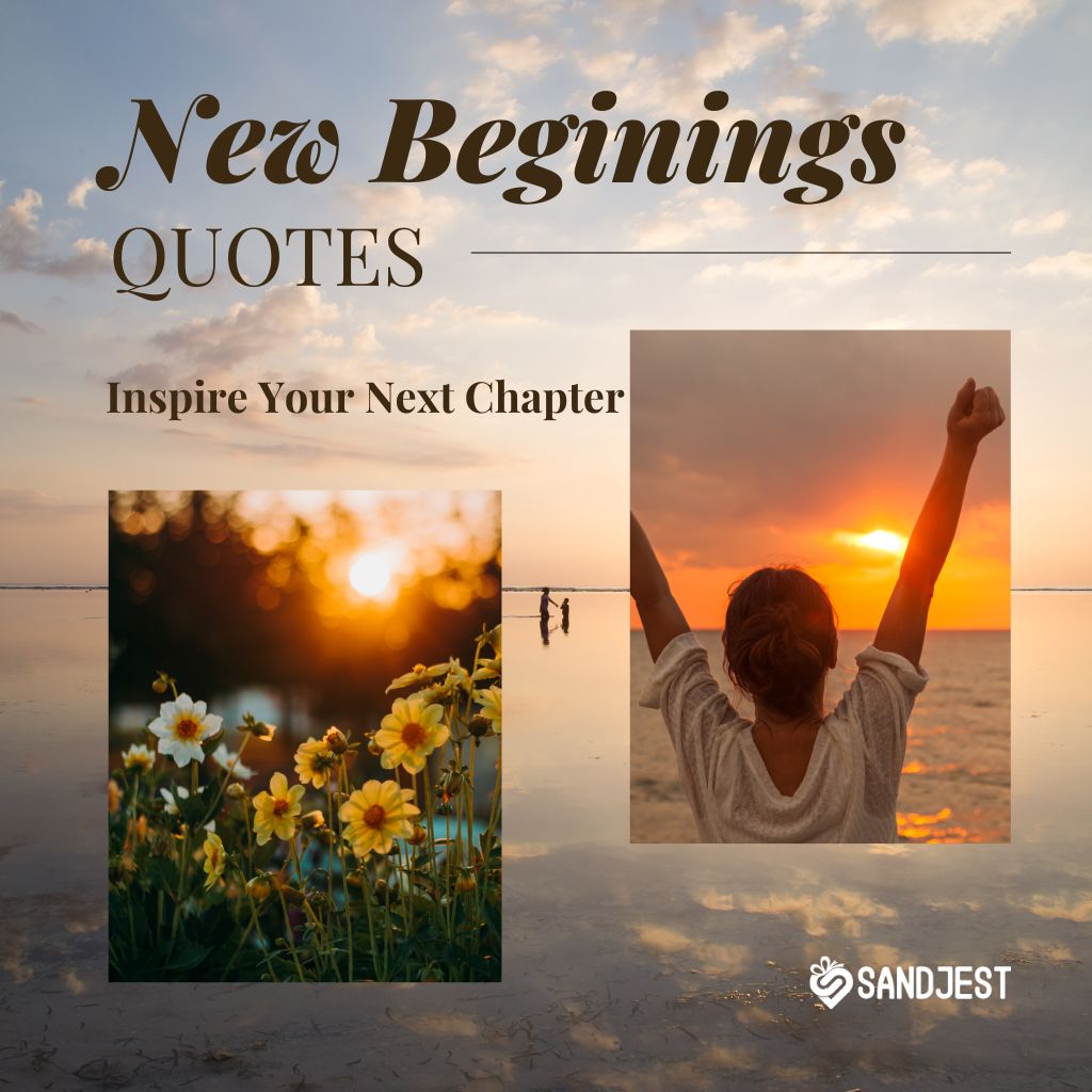 Collage of inspiring images including a person with arms raised facing the sunset and blooming flowers, with text 'New Beginnings Quotes' by Sandjest.