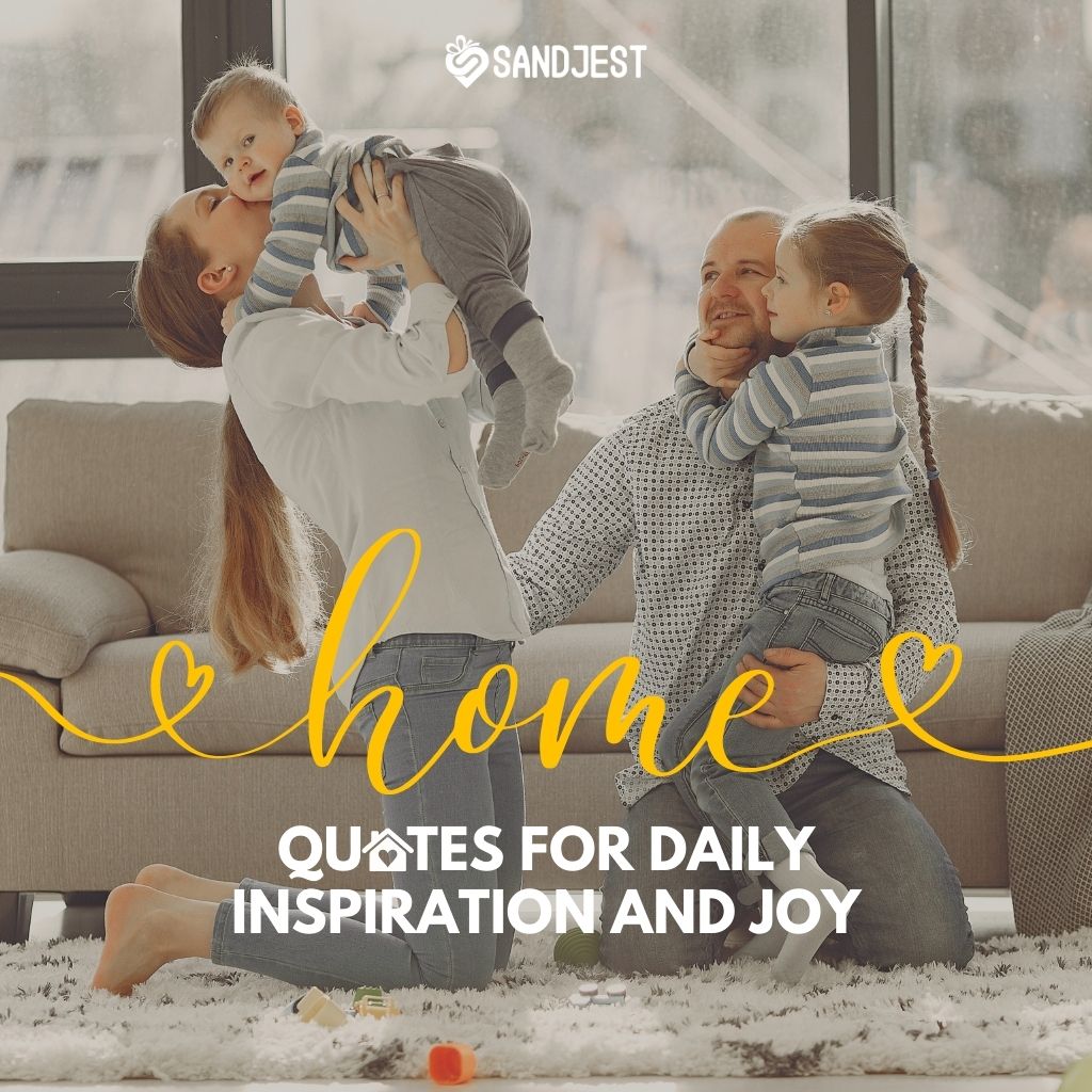 Happy family playing at home with 'Home Quotes' text, inspiring daily joy