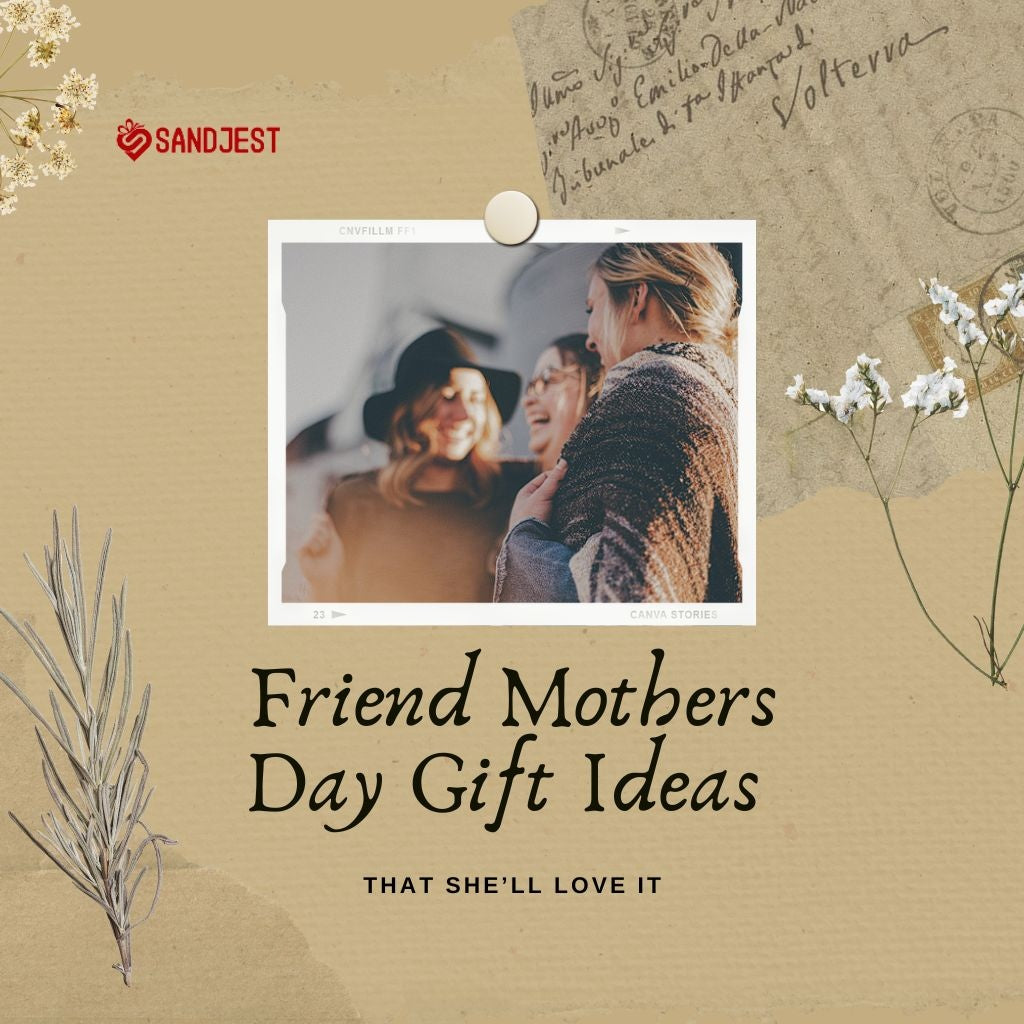 Celebrate Friend Mother's Day Gift Ideas that She'll Love It.