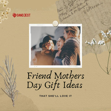 Celebrate Friend Mother's Day Gift Ideas that She'll Love It.