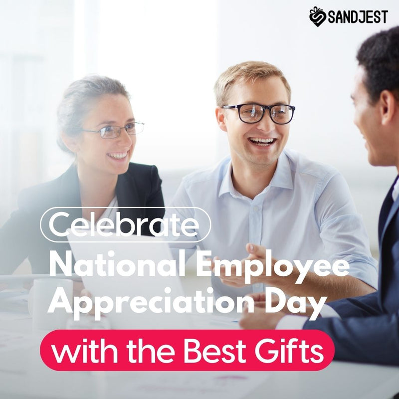 Celebrate National Employee Appreciation Day with the Best Gifts, ensuring your team feels valued and cherished.