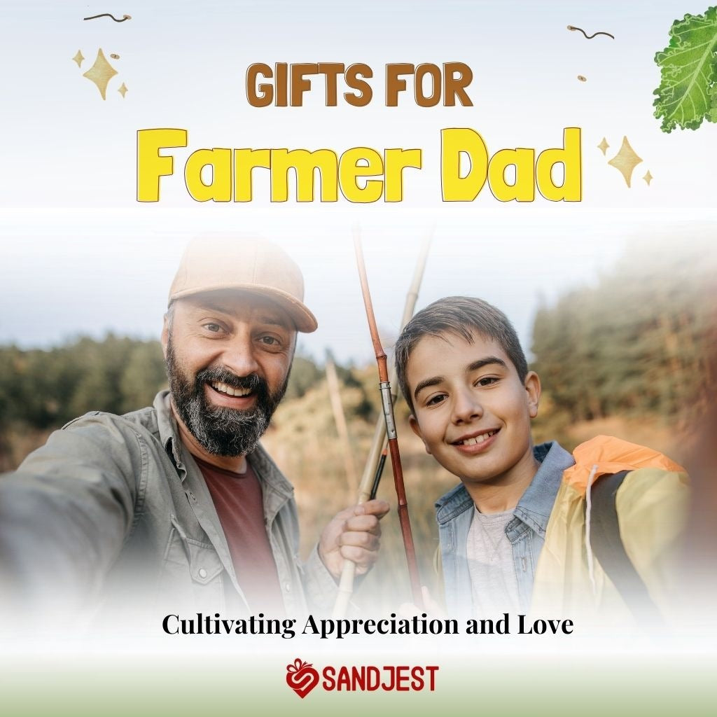 Gifts for Farmer Dad to Cultivate Appreciation and Love