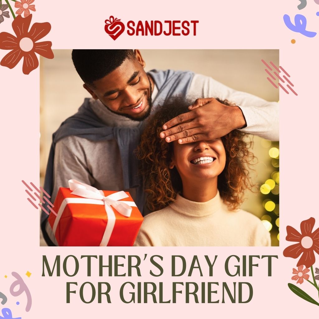 Surprise your girlfriend on Mother's Day with a thoughtful gift