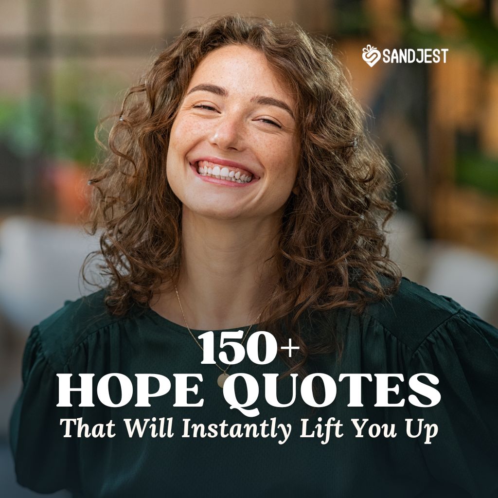 150+ Hope Quotes That Will Instantly Lift You Up
