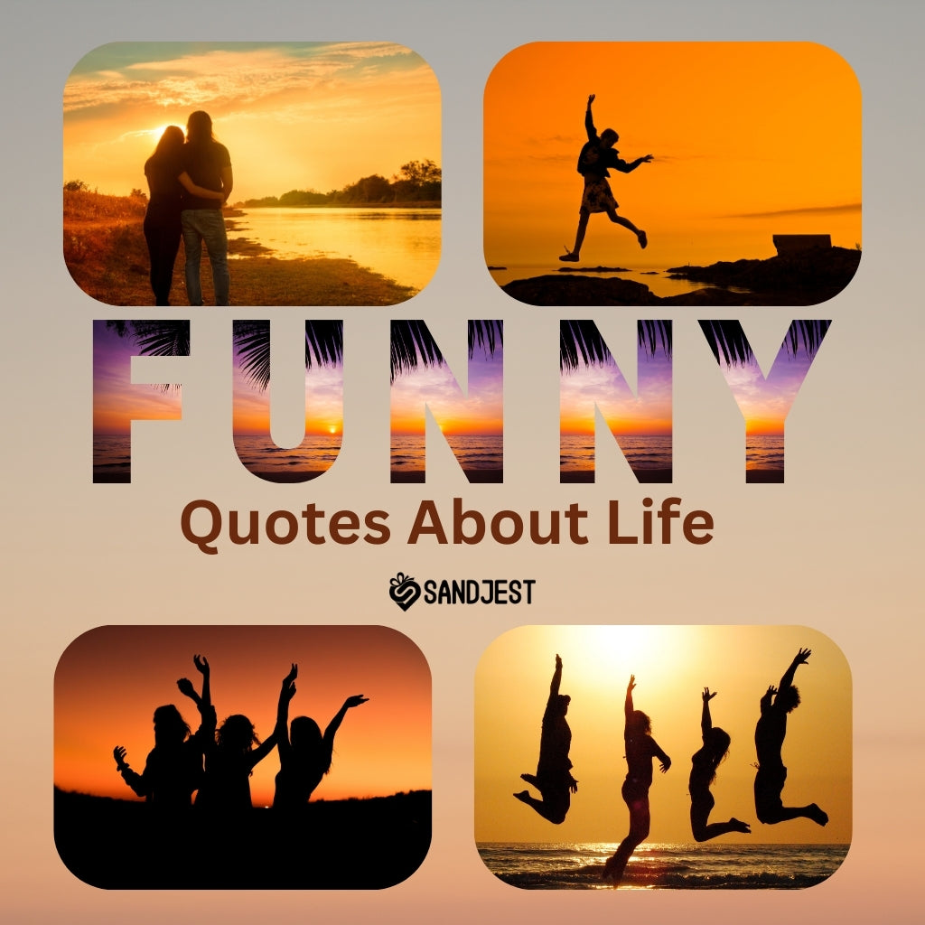 Collage of silhouetted figures enjoying sunset moments with 'FUNNY Quotes About Life' text for Sandjest.
