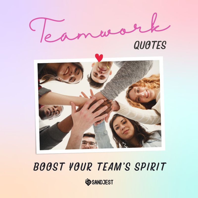 Diverse group of people joining hands with the title 'Teamwork Quotes' to enhance team spirit.
