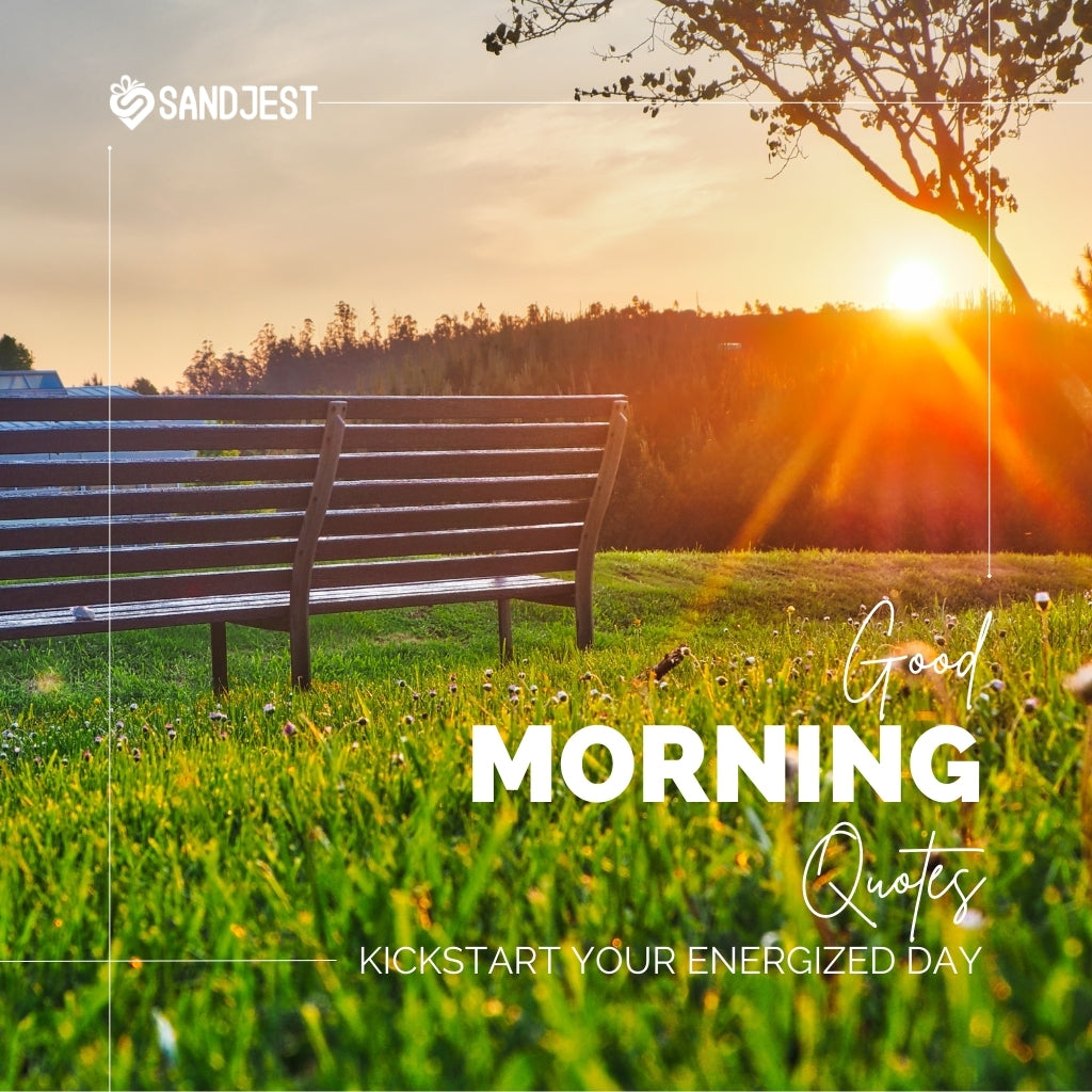 Sunrise over a serene park with a park bench, complemented by 'Good Morning Quotes' from SANDJEST to kickstart an energized day