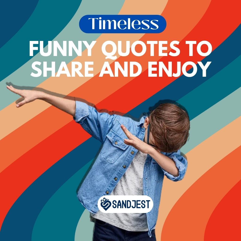 Timeless funny quotes collection for sharing a laugh and brightening your day.