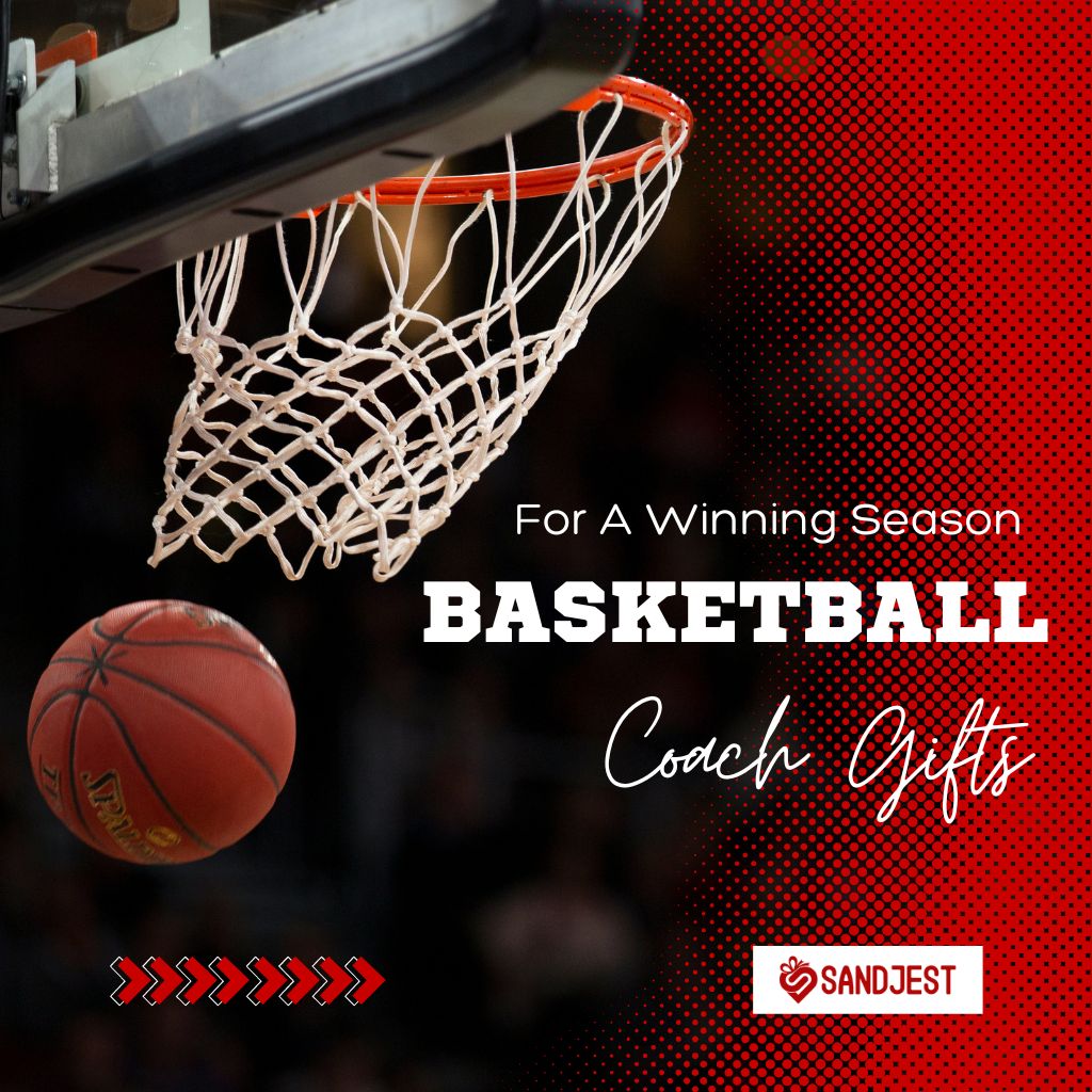 Close-up of a basketball swishing through a net with the words 'For A Winning Season BASKETBALL Coach Gifts' and the Sandjest logo