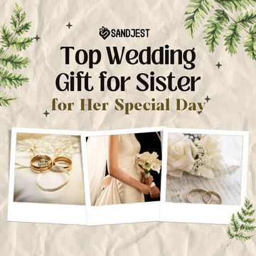 Explore the Top Wedding Gift Ideas for Your Sister's Special Day—thoughtful and memorable presents to celebrate love.