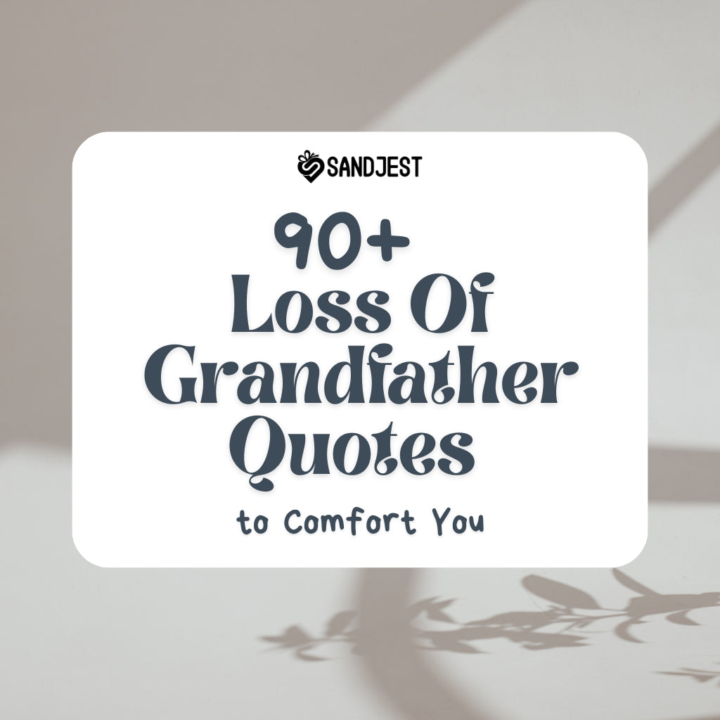Explore over 90 heartfelt loss of grandfather quotes, offering solace and touching your soul.