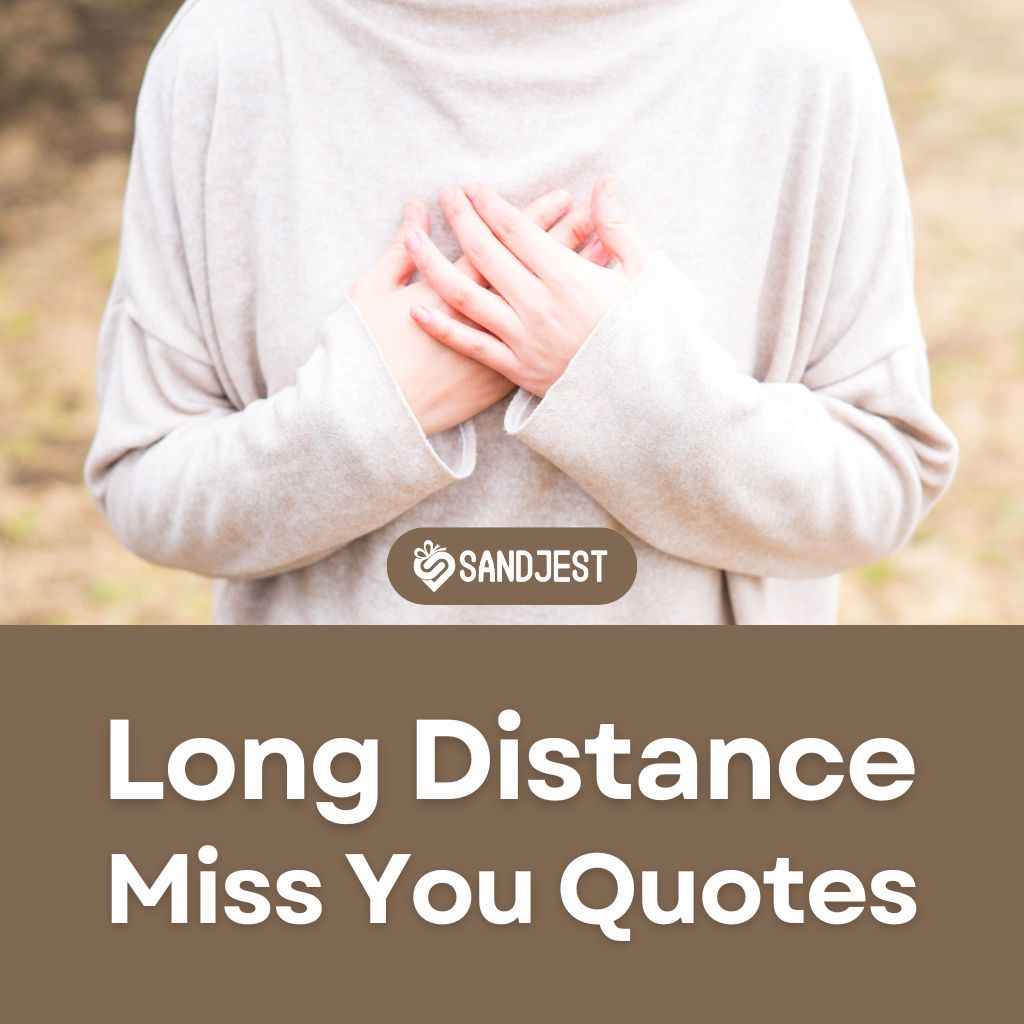 Discover heartfelt long distance miss you quotes for him and her.