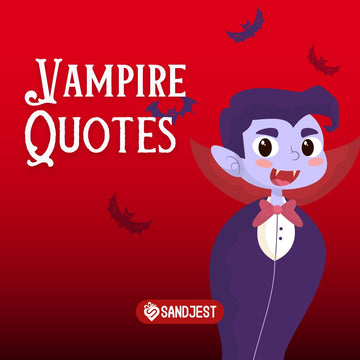 Explore the best vampire quotes that makes you thirsty for more. 