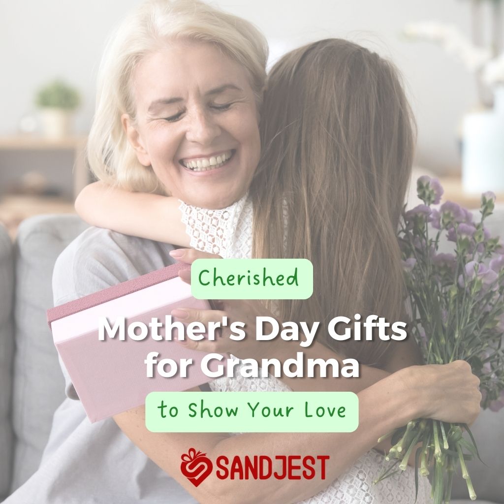 Cherished Mother's Day Gifts for Grandma, tokens of love to warm her heart.  