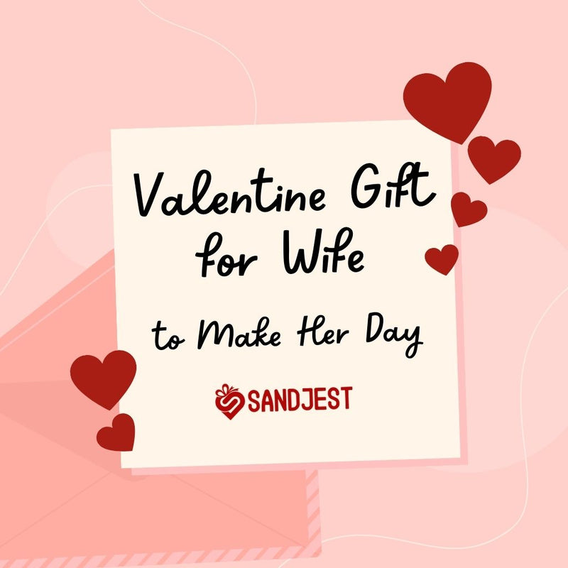 Romantic Valentine's Day gift for wife featuring a heart-shaped box of chocolates, red roses, and a personalized love note.