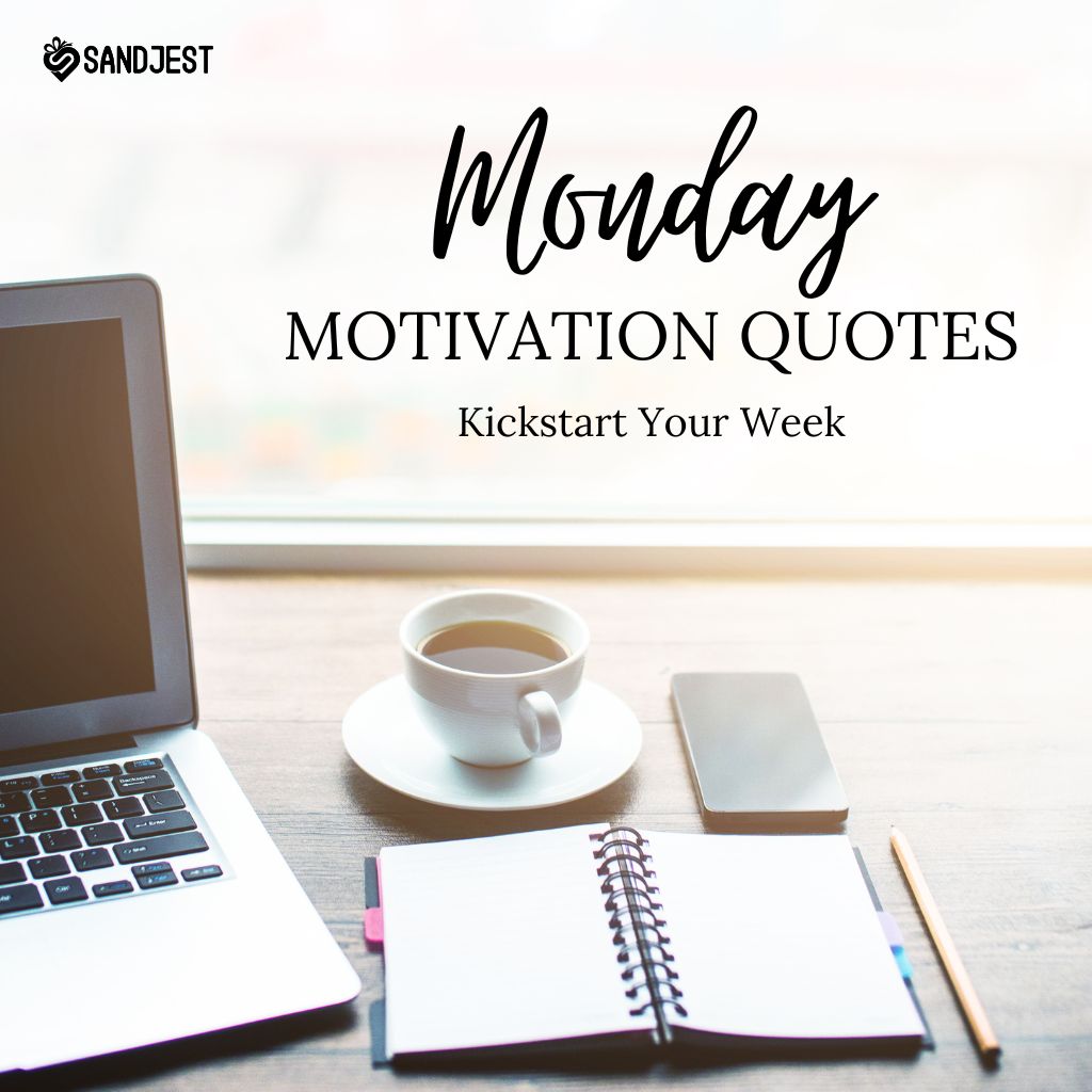 Monday Motivation Quotes banner by Sandjest featuring a cozy workspace with a laptop, cup of coffee, and open notebook to kickstart your week.