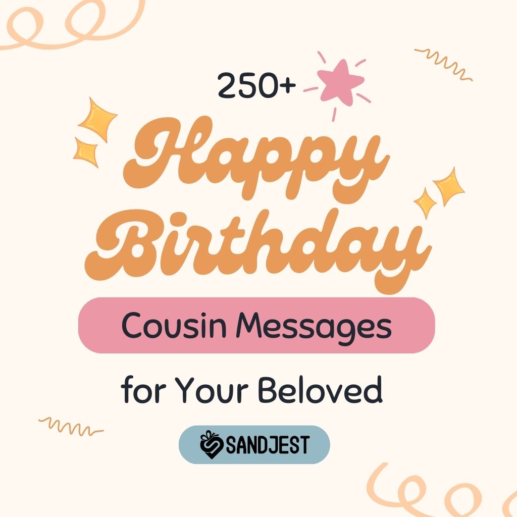  Extensive collection of over 250 happy birthday cousin messages.