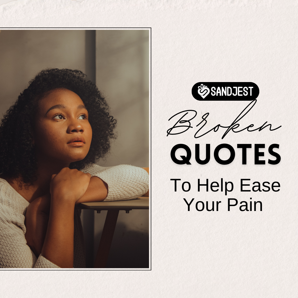 120+ Broken Quotes To Help Ease Your Pain - Personalized Gift Sandjest