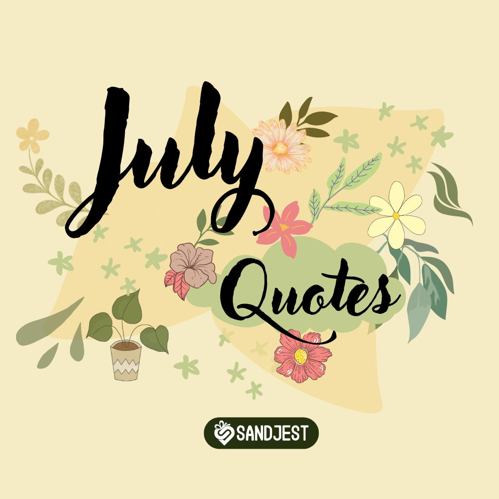 Discover inspiring July month quotes and sayings that celebrate the joy and warmth of summer.
