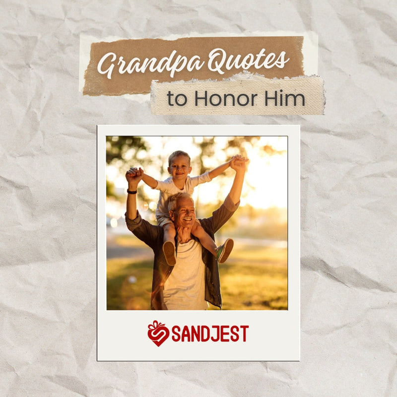 Heartfelt Grandpa Quotes as a collection of wisdom and love to cherish generations