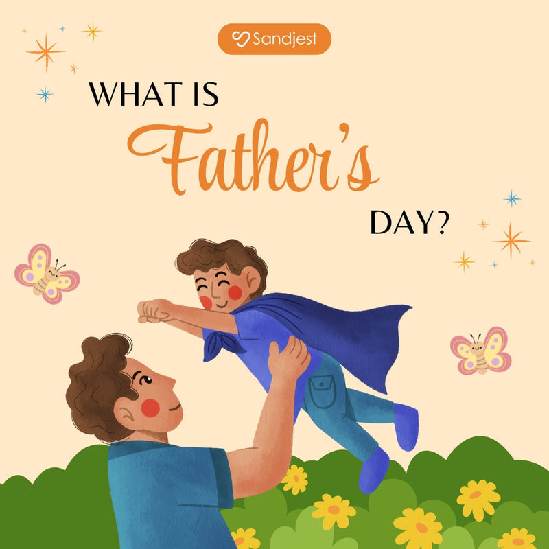 What Is Father's Day and How It Is Celebrated?