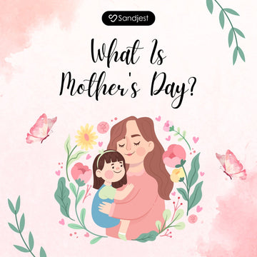 What Is Mother's Day and Why It’s a Special Celebration Worldwide?
