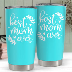Best Mom Ever Tumbler Gifts For Mom On Mother's Day Christmas Birthday