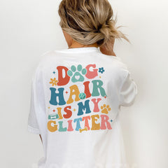 Sandjest Dog T-Shirt Dog Hair Is My Glitter Gift for Women Girl Friend Dog Lover Pet Lover