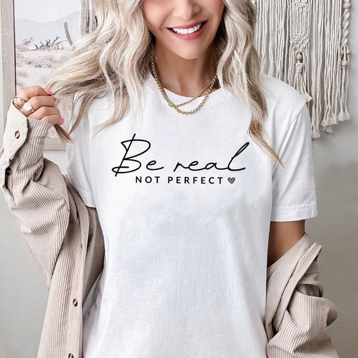 Sandjest Inspirational T-Shirt Be Real Not Perfect Gift for Girl Women Friend