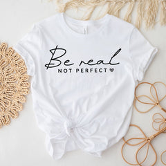 Sandjest Inspirational T-Shirt Be Real Not Perfect Gift for Girl Women Friend