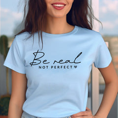 Sandjest Inspirational T-Shirt Be Real Not Perfect Gift for Girl Women Friend