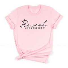 Sandjest Inspirational T-Shirt Be Real Not Perfect Gift for Girl Women Friend