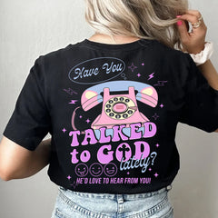 Sandjest Christian T-Shirt Have You Talked to God Lately Girl Friends Bible Lover