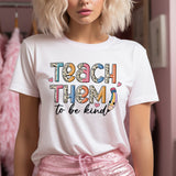 Sandjest Teacher T-Shirt Teach Them to Be Kind Gift for Women Girl Friends