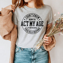 Sandjest Funny Lover T-Shirt I??ve Never Been This Old Before Gift for Women Girl Friends