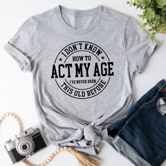 Sandjest Funny Lover T-Shirt I??ve Never Been This Old Before Gift for Women Girl Friends