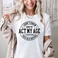Sandjest Funny Lover T-Shirt I??ve Never Been This Old Before Gift for Women Girl Friends