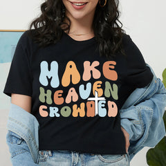 Sandjest Christian T-Shirt Make Heaven Crowded Gift for Jesus Lover Bible Lover