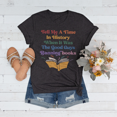 Sandjest Book Lover T-Shirt Tell Me a Time in History When It Was the Good Guys Banning Books Gift for Bookworms Librarian