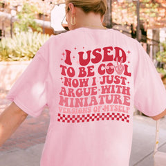 Sandjest I Used to Be Cool Now I Just Argue with a Miniature Version of Myself, Retro Mom Shirt, Funny Mom Tshirt, Cool Mom Shirt, Mom Life Shirt