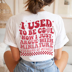 Sandjest I Used to Be Cool Now I Just Argue with a Miniature Version of Myself, Retro Mom Shirt, Funny Mom Tshirt, Cool Mom Shirt, Mom Life Shirt