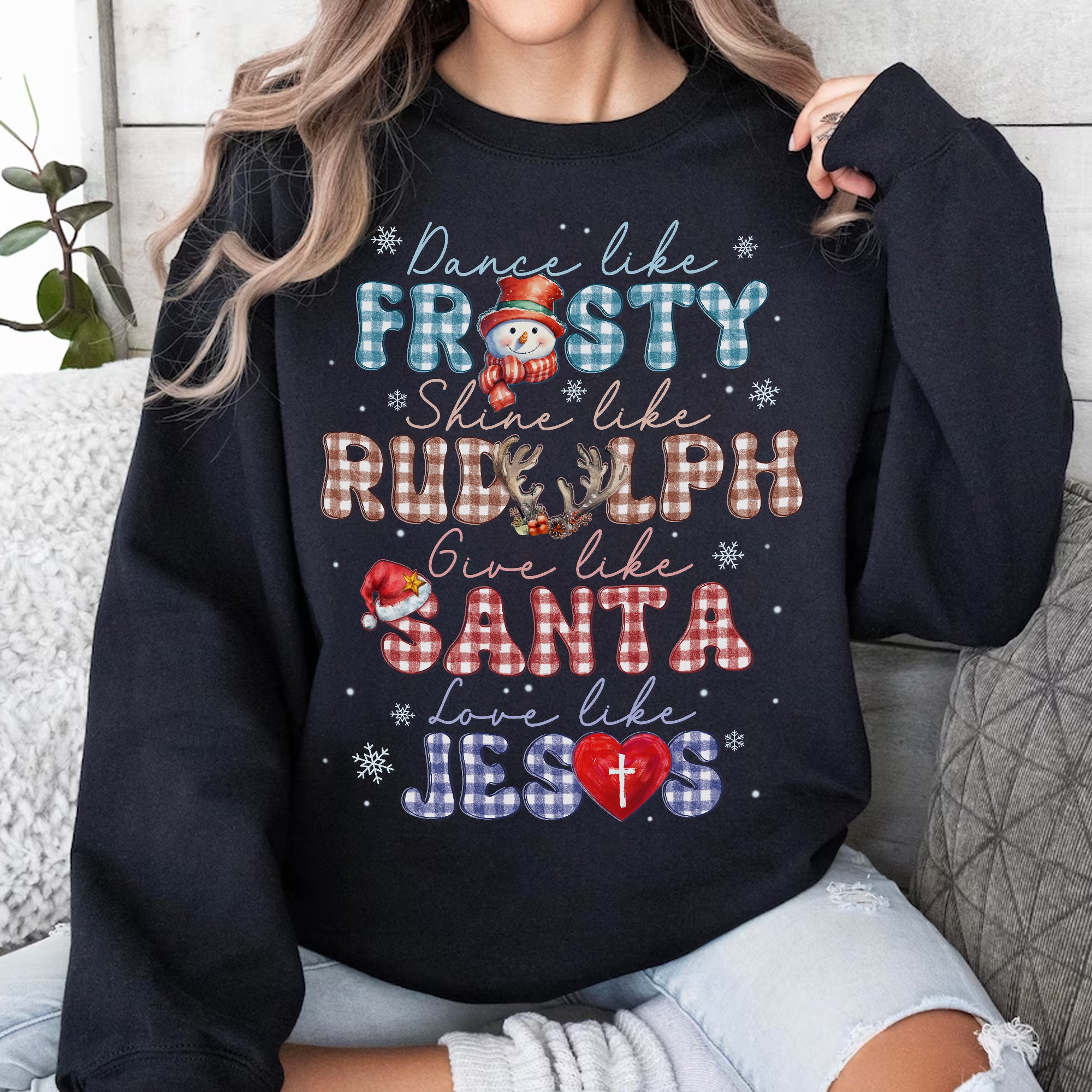Sandjest Dance Like Frosty Shine Like Rudolph Give Like Santa Love Like Jesus Sweatshirt, Merry Christmas, Religious Christmas Gift, Christmas Family