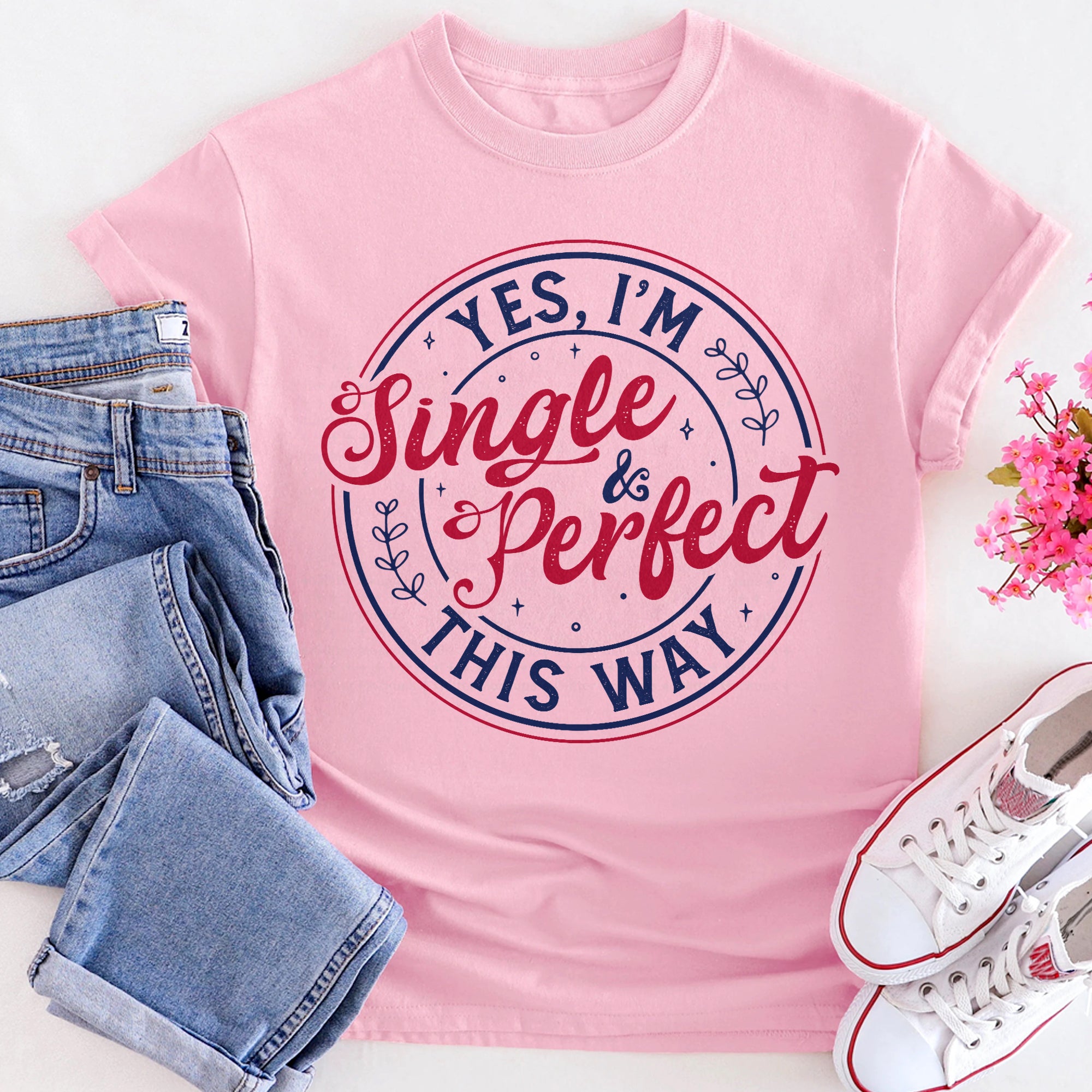 Sandjest Yes I'm Single and Perfect This Way Shirt, Anti Valentine's Day Tee, Funny Valentine Shirt, Love T-Shirt