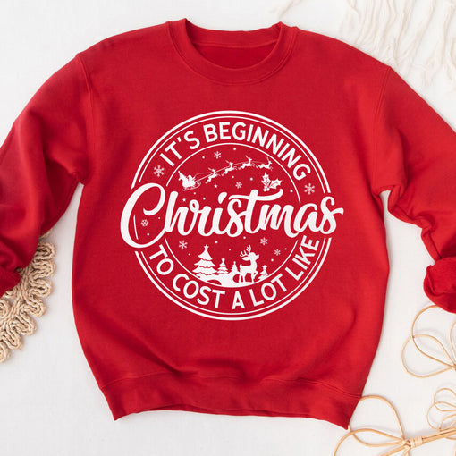 Sandjest It's Beginning To Cost A Lot Like Christmas Sweatshirt, Christmas Santa Shirt, Funny Christmas Holiday Tee, Christmas Celebration Gift