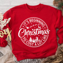 Sandjest It's Beginning To Cost A Lot Like Christmas Sweatshirt, Christmas Santa Shirt, Funny Christmas Holiday Tee, Christmas Celebration Gift