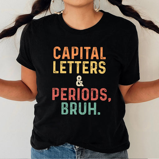 Sandjest English Teacher T-Shirt Capital Letters and Periods Bruh Gift for Women Mother Mommy