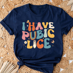 Sandjest Cute T-Shirt I Have Pubic Lice Y2K Style Gift for Friends Women Girl